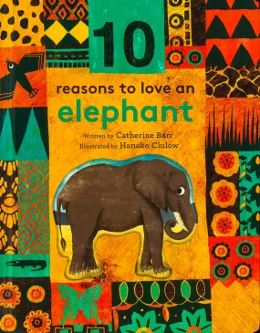 10 Reasons To Love An Elephant